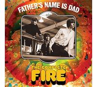 Fire - Father's Name Is Dad: The Complete Fire 3CD Digipak
