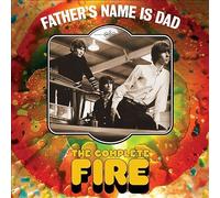 Fire: Father's Name Is Dad -The Complete Fire 3CD Digipak