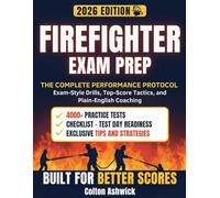 Fire Fighter Exame Prep: The Complete Performance Protocol - ExamStyle Drills, Top-Score Tactics, and Plain-English Coaching