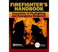 Fire Fighter's Handbook: Essentials of Firefighting and Emergency Response