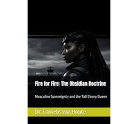 Fire for Fire: The Obsidian Doctrine: Masculine Sovereignty and the Tall Ebony Queen (Zéro Faute Trilogy - The Obsidian Doctrine Series)