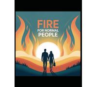 FIRE for Normal People: Demystify the FIRE movement with practical strategies for those with average incomes