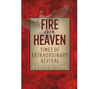 Fire from Heaven: Times of Extraordinary Revival