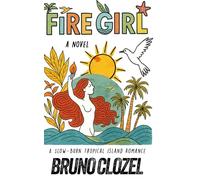 Fire Girl: A Slow-Burn Tropical Island Romance (The Fire Series)