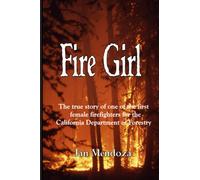 Fire Girl: The Story of one of the First Female CDF Fire Fighters: Volume 1
