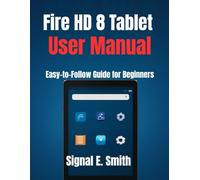 Fire HD 8 Tablet User Manual: Easy-to-Follow Guide for Beginners
