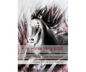 Fire Horse Yang 2026: Astrological Guide for the Year