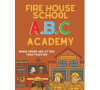 Fire House School A.B.C Academy: Where Heroes and Letters Train Together