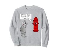 Fire Hydrant Sarcasm, Don't You Know Who I Am? Robot Funny Sweatshirt