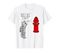 Fire Hydrant Sarcasm, Don't You Know Who I Am? Robot Funny T-Shirt