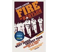 Fire in Babylon: How the West Indies Cricket Team Brought a People to its Feet