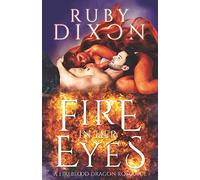 Fire In Her Eyes: A Post-Apocalyptic Dragon Shifter Romance: 7 (Fireblood Dragon)