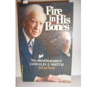Fire in his bones: The official biography of Oswald J. Smith