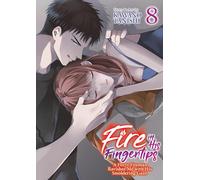 Fire in His Fingertips: A Flirty Fireman Ravishes Me with His Smoldering Gaze Vol. 8