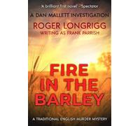 Fire in the Barley: A traditional English murder mystery: 1 (Dan Mallett Investigations)