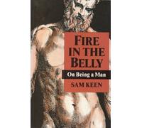 Fire In The Belly: On Being a Man by Sam Keen (1992-03-26)