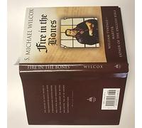Fire In The Bones: William Tyndale, Martyr, Father Of The English Bible