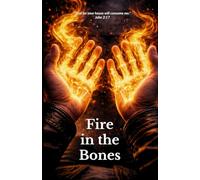 Fire in the Bones: Zeal for your house will consume me.