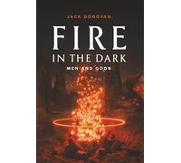 Fire in the Dark: Men and Gods