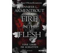 Fire in the Flesh Eine Liebe im Schatten: Roman, Armentrout, Armentrout,.