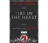 Fire in the Heart: A Metahuman Files: Classified Novella: 3