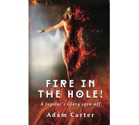 Fire in the Hole!: A Jupiter's Glory spin-off