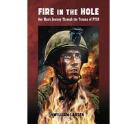 Fire in the Hole: One Man’s Journey Through the Trauma of PTSD