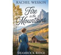 Fire in the Mountains: Clean Mail Order Bride Romance (Shamrock Ridge)