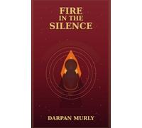 Fire in the Silence: Draupadi, Dignity and the Soul's Fierce Strength (The Spiritual Series)