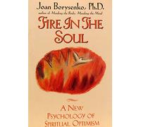 Fire in the Soul: A New Psychology of Spiritual Optimism