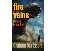 Fire in the Veins: Genesis of the End