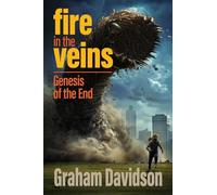 Fire in the Veins: Genesis of the End