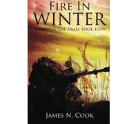 Fire In Winter: Volume 4 (Surviving the Dead)