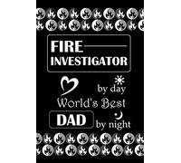 FIRE INVESTIGATOR by day World’s Best DAD by night: Flam Vectors, Dotted & Lined Notebook, Dot Grid and Ruled Journal, Dual Diary for Writing / Note ... Interior, Gifts for Dads, Fathers, Men
