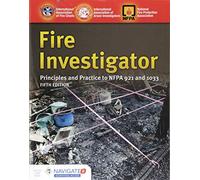 Fire Investigator: Principles and Practice to NFPA 921 and 1033: Principles and Practice to NFPA 921 and 1033