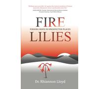 Fire Lilies: Finding Hope in Unexpected Places