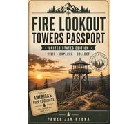Fire Lookout Towers Passport: Fire Lookout Towers Passport: Track Visits, Explore Historic Fire Towers & Collect Outdoor Adventure Memories Across the USA