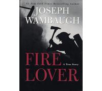 Fire Lover: A True Story