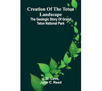 Fire-making Apparatus in the U. S. National Museum (Edition1): The Geologic Story of Grand Teton National Park