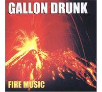 Gallon Drunk - Fire Music