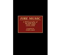 Fire Music: A Bibliography of the New Jazz, 1959-1990 (Music Reference Collection)