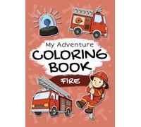 Fire - My Adventure Coloring Book: Beautifully Designed Coloring Book for Kids Ages 2+ | 50 Fun and Easy Coloring Pages with Child-Friendly Designs to Color and Discover