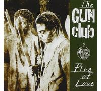 Fire of Love By The Gun Club (2001-04-16)