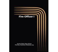 Fire Officer I: Journal, Notes, Ideas, Actions, Priorities, Checklists, Milestones, Log | Daily Goals, Time Management & Notes Tool & To-Do List ... - Great for Office Gifts & Workplace Meetings