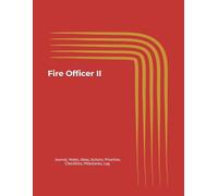 Fire Officer II: Journal, Notes, Ideas, Actions, Priorities, Checklists, Milestones, Log | Daily Goals, Time Management & Notes Tool & To-Do List ... - Great for Office Gifts & Workplace Meetings