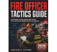 Fire Officer Tactics Guide: A Professional Textbook Covering Scene Strategy, Size-Up, and Incident Command for NFPA 1021 Candidates
