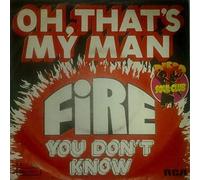 Fire - Oh, That's My Man / You Don't Know [Vinyl Single 7'']