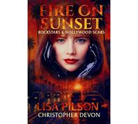 Fire on Sunset: Rockstars & Hollywood Scars