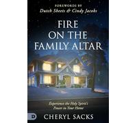 Fire on the Family Altar: Experience the Holy Spirit's Power in Your Home