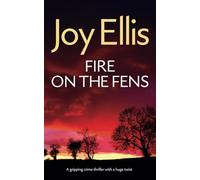 FIRE ON THE FENS a gripping crime thriller with a huge twist (Detective Nikki Galena Mysteries)